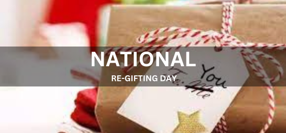 NATIONAL RE-GIFTING DAY [राष्ट्रीय पुनः उपहार दिवस]